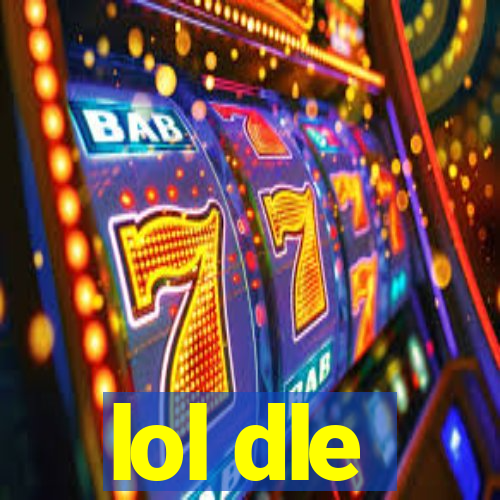 lol dle